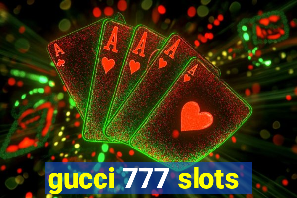 gucci 777 slots